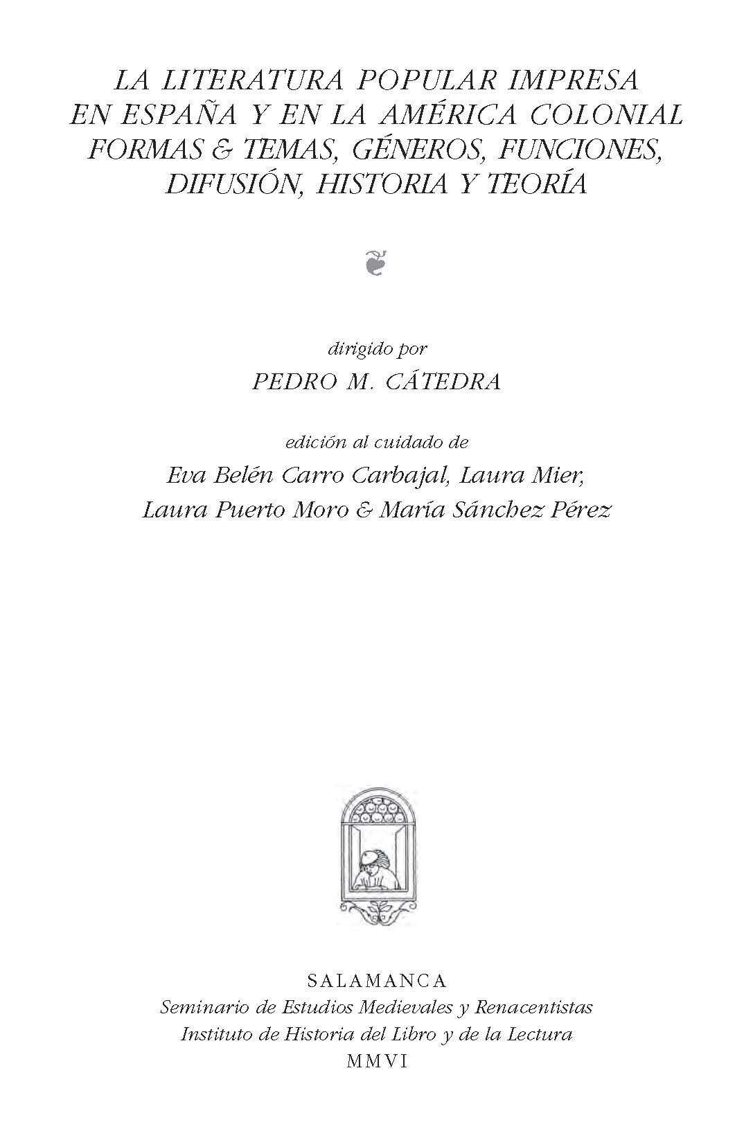 La literatura popular impresa en España y en la América colonial. Formas & temas, géneros, funciones, difusión, historia y teoría