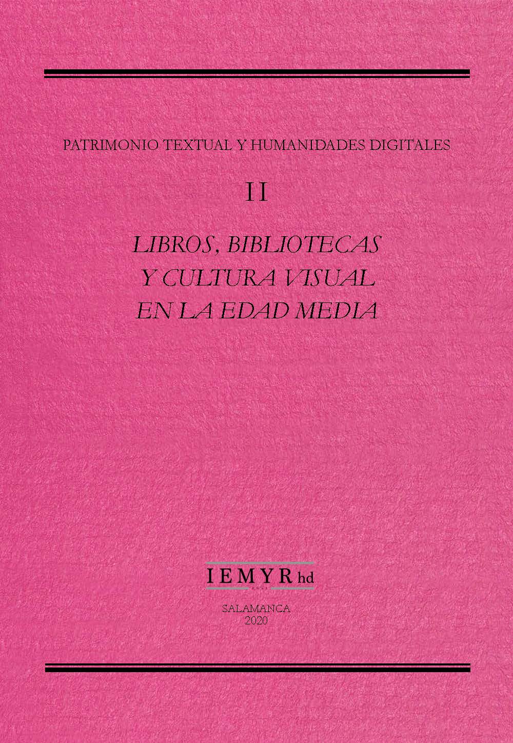 Patrimonio textual y humanidades digitales, II. Libros, bibliotecas y cultura visual en la Edad Media