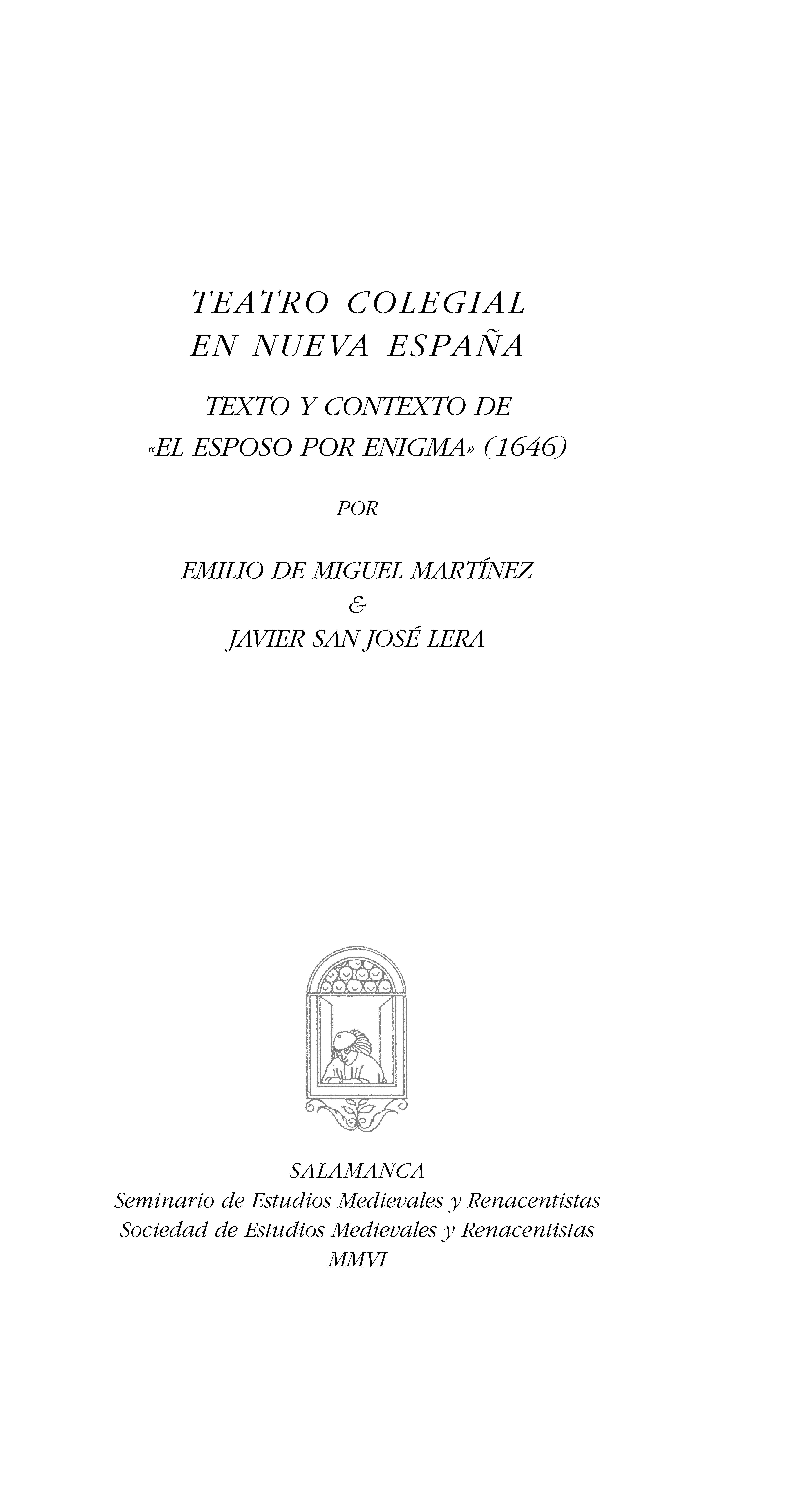 Teatro colegial en Nueva España: texto y contexto de «El esposo por enigma» (1646)